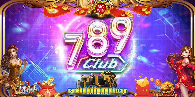 Khám Phá 789 Club Game Bài Đổi Thưởng Với Top Trò Chơi Đỉnh