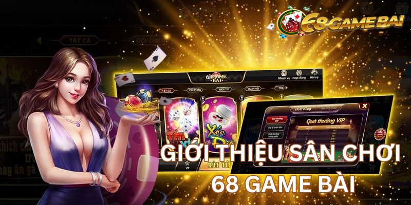 Tìm hiểu thương hiệu 68 game bàiTìm hiểu thương hiệu 68 game bài