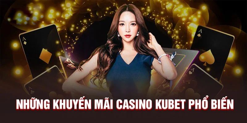 Các chương trình khuyến mãi Kubet giá trị cao