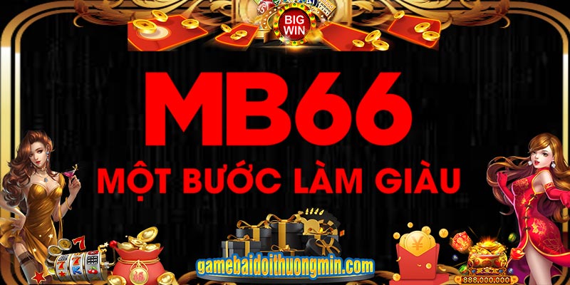 MB66 - Trải Nghiệm Game Bài Miễn Phí, Thắng Thưởng Lớn