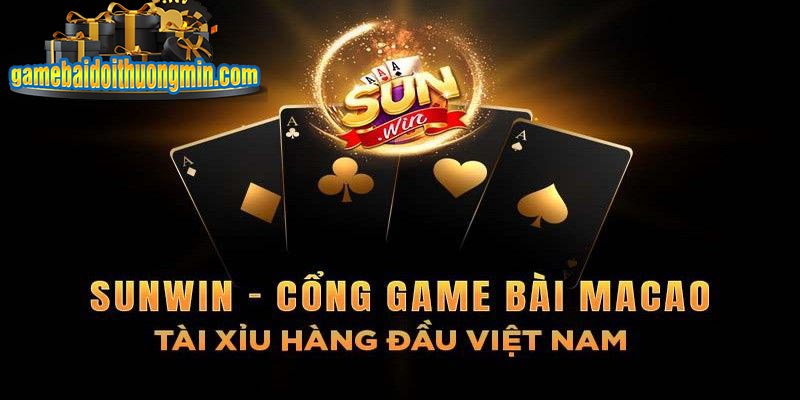 Tân binh Sunwin trong giới game bài đổi thưởng